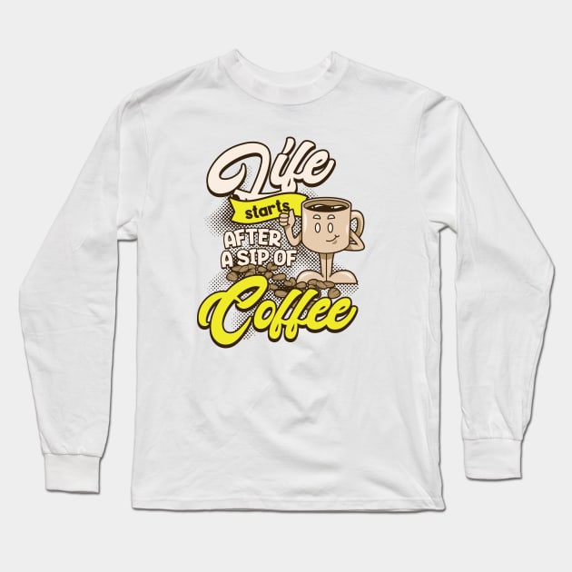 LIFE STARTS AFTER A SIP OF COFFEE Long Sleeve T-Shirt by Imaginate